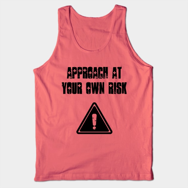 Approach at your own risk Tank Top by Six Gatsby